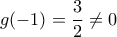 \displaystyle{g(-1)=\frac{3}{2}\ne 0}