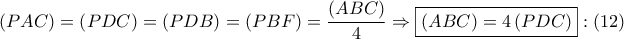 \displaystyle{ 
\left( {PAC} \right) = \left( {PDC} \right) = \left( {PDB} \right) = \left( {PBF} \right) = \frac{{\left( {ABC} \right)}} 
{4} \Rightarrow \boxed{\left( {ABC} \right) = 4\left( {PDC} \right)}:\left( {12} \right) 
}