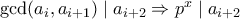 \gcd(a_i,a_{i+1}) \mid a_{i+2} \Rightarrow p^x \mid a_{i+2} 