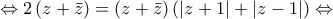 \displaystyle{ \Leftrightarrow 2\left( {z + \bar z} \right) = \left( {z + \bar z} \right)\left( {\left| {z + 1} \right| + \left| {z - 1} \right|} \right) \Leftrightarrow }