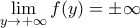 \displaystyle{\lim_{y\to+\infty}f(y)=\pm\infty} \displaystyle{\lim_{y\to+\infty}f(y)=\pm\infty}