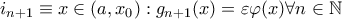 i_{n+1} \equiv x\in(a,x_0):g_{n+1}(x)=\varepsilon \varphi (x) \forall n \in \mathbb{N} i_{n+1} \equiv x\in(a,x_0):g_{n+1}(x)=\varepsilon \varphi (x) \forall n \in \mathbb{N}