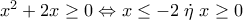 {x^2} + 2x \ge 0 \Leftrightarrow x \le  - 2\;\dot \eta \;x \ge 0