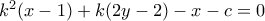 k^2(x-1)+k(2y-2)-x-c=0