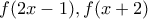 f(2x-1),f(x+2)