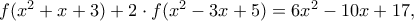 f(x^{2}+x+3)+2\cdot f(x^{2}-3x+5) = 6x^{2}-10x+17 ,