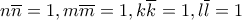 n\overline{n} =1 , m\overline{m} =1, k\overline{k} =1, l\overline{l} =1