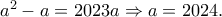 {a^2} - a = 2023a \Rightarrow a = 2024.