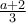 \frac{a+2}{3}
