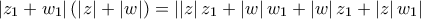 \left | z_{1}+w_{1} \right |(\left | z \right |+\left | w \right |)=\left | \left | z \right | z_{1}+\left | w \right |w_{1}+\left | w \right |z_{1}+\left | z \right |w_{1}\right |