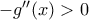 -{g}''(x)>0