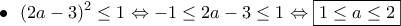 \bullet~~\displaystyle{(2a-3)^2\leq 1\Leftrightarrow -1\leq 2a-3\leq 1\Leftrightarrow \boxed{1\leq a\leq 2}}