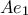 \displaystyle{Ae_1}