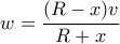 w=\displaystyle\frac{(R-x)v}{R+x}