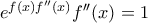 e^{f(x)f''(x)}f''(x)=1