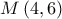 M\left( {4,6} \right) M\left( {4,6} \right)