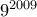 9^{2009}