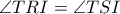 \angle TRI=\angle TSI