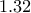 1.32