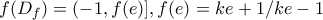 \displaystyle{f(D_f)=(-1,f(e)] , f(e)=ke+1/ke-1}
