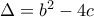 \Delta=b^{2}-4c