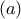 \displaystyle{(a)}