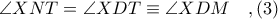 \angle XNT = \angle XDT\equiv \angle XDM\ \ \ ,(3)