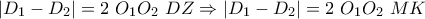 \displaystyle{|D_1-D_2|=2~O_1O_2~DZ\Rightarrow |D_1-D_2|=2~O_1O_2~MK}