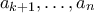 a_{k+1},\ldots,a_n