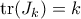 \mathrm{tr}(J_k)=k