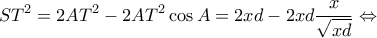 \displaystyle S{T^2} = 2A{T^2} - 2A{T^2}\cos A = 2xd - 2xd\frac{x}{{\sqrt {xd} }} \Leftrightarrow 