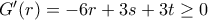 G'(r)=-6r+3s+3t\geq 0
