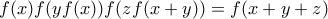 \displaystyle{f(x)f(yf(x))f(zf(x+y))=f(x+y+z)}