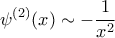 \displaystyle  
\psi^{(2)}(x) \sim -\frac{1}{x^2} 
