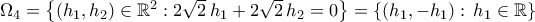 \Omega_4=\left\{{({h_1,h_2})\in{\mathbb{R}}^2:2\sqrt{2}\,{h_1}+2\sqrt{2}\,{h_2}=0}\right\}=\left\{{\left({h_1,-h_1}\right):\,h_1\in\mathbb{R}}\right\}