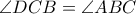 \angle DCB =\angle ABC