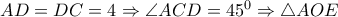 AD=DC=4\Rightarrow  \angle ACD=45^0 \Rightarrow  \triangle AOE