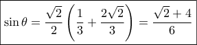 \boxed{\sin \theta  = \frac{{\sqrt 2 }}{2}\left( {\frac{1}{3} + \frac{{2\sqrt 2 }}{3}} \right) = \frac{{\sqrt 2  + 4}}{6}}