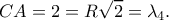 \displaystyle CA = 2 = R\sqrt 2  = {\lambda _4}.