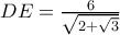 DE=\frac{6}{\sqrt{2+\sqrt{3}}}