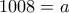 1008 = a