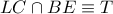 LC\cap BE\equiv T