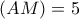 (AM)= 5