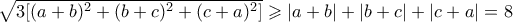\sqrt{3[(a+b)^2+(b+c)^2+(c+a)^2]} \geqslant |a+b|+|b+c|+|c+a|=8