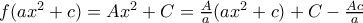 f(ax^2+c)= Ax^2+C= \frac {A}{a}(ax^2+c)+C- \frac {Ac}{a} f(ax^2+c)= Ax^2+C= \frac {A}{a}(ax^2+c)+C- \frac {Ac}{a}