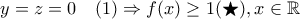 y=z=0\quad (1)\Rightarrow f(x)\geq 1(\bigstar),x\in \mathbb R y=z=0\quad (1)\Rightarrow f(x)\geq 1(\bigstar),x\in \mathbb R