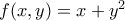 f(x,y) = x + y^2 f(x,y) = x + y^2