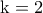 \rm k=2