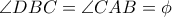 \angle DBC=\angle CAB= \phi