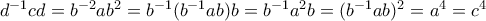d^{-1}cd = b^{-2}ab^2 = b^{-1}(b^{-1}ab)b = b^{-1}a^2b = (b^{-1}ab)^2 = a^4 = c^4